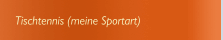Tischtennis (meine Sportart)
